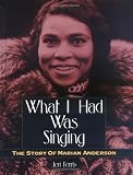 What I Had Was Singing: The Story of Marian Anderson (Trailblazer Biographies)