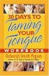 30 Days to Taming Your Tongue Workbook