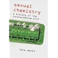 Sexual Chemistry: A History of the Contraceptive Pill by Lara V. Marks