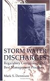 Storm Water Discharges: Regulatory Compliance and Best Management Practices