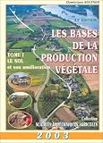 Les Bases de la production v�g�tale 2003, tome 1 : Le Sol et son am�lioration
