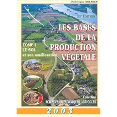 Les Bases de la production v�g�tale 2003, tome 1 : Le Sol et son am�lioration