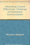 Interpreting cultural differences : the challenge of intercultural communication
