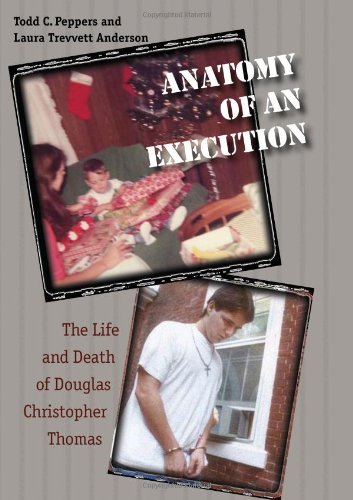 Anatomy of an Execution: The Life and Death of Douglas Christopher Thomas