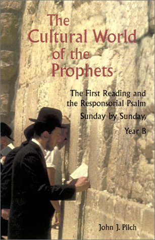 The Cultural World of the Prophets: The First Reading and Responsorial Psalm, Sunday by Sunday: Year B (Cultural World of Jesus: Sunday by Sunday) under Catholic in The Books Store