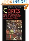 Cortes and the Downfall of the Aztec Empire