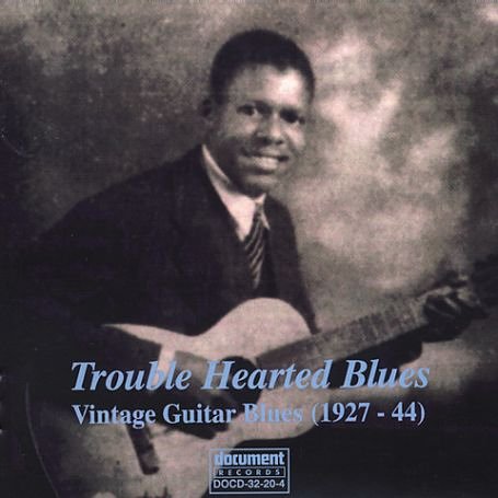 CD-Charts  Search : Trouble Hearted Blues: Vintage Guitar Blues 1927-1942