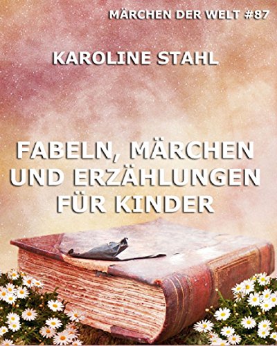 Fabeln, Märchen und Erzählungen für Kinder: Märchen der Welt (German Edition)