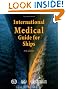 International Medical Guide for Ships: Including the Ship's Medicine Chest