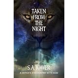 Taken From The Night: A Witch's Encounter With God