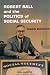 Robert Ball and the Politics of Social Security