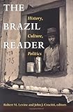 The Brazil Reader: History, Culture, Politics (Latin American Readers)