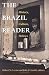 The Brazil Reader: History, Culture, Politics (The Latin America Readers)