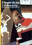 L'Epop�e du jazz, tome 1 : Du blues a...