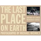 Last Place on Earth (National Geographic) (v. 1&2) by Mike Fay and Michael Nichols