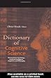 Dictionary of Cognitive Science: Neuroscience, Psychology, Artificial Intelligence, Linguistics, and Philosophy