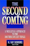 The Second Coming: A Wesleyan Approach to the Doctrine of Last Things