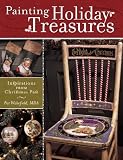 Home & Interior Design books item: Painting Holiday Treasures: Inspirations from Christmas Past