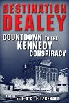 Destination Dealey: Countdown to the Kennedy Conspiracy