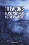 10 fa�ons d'assassiner notre plan�te