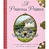 A Princess Primer: A Fairy Godmother's Guide to Being a Princess