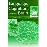Language, Cognition, and the Brain: Insights From Sign Language Research