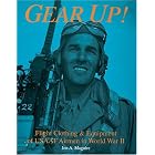 Gear Up!: Flight Clothing and Equipment of Usaaf Airmen in World War II (Schiffer Military... by Jon A. Maguire