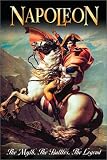 Napoleon: The Myth, The Battles, The Legends