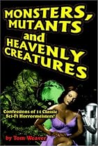 Monsters, Mutants and Heavenly Creatures: Confessions of 14 Classic Sci-Fi/Horrormeisters!