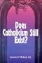 Does Catholicism Still Exist?