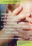 Assessing and Developing Communication and Thinking Skills in Peoplewith Autism and Communication Difficulties: A Toolkit for Parents and Professionals (Jkp Resource Materials)