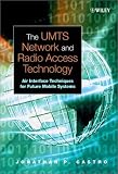 The UMTS Network and Radio Access Technology: Air Interface Techniques for Future Mobile Systems