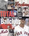 Total Ballclubs, Revised Edition: The Ultimate Book of Baseball Franchises