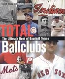 Total Ballclubs,  Revised Edition: The Ultimate Book of Baseball Franchises