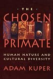 The Chosen Primate: Human Nature and Cultural Diversity