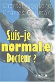 Suis-je normal(e), docteur ? : Trait� pour d�tecter et soigner nos petits travers du quotidien