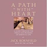 A Path with Heart: A Guide Through the Perils and Promises of Spiritual Life