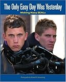 The Only Easy Day Was Yesterday: An Inside Look at the Training of the Navy Seals