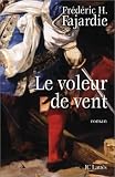  Fr�d�ric H Fajardie Le Voleur de vent 
