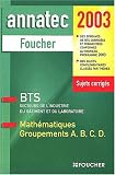 Math�matiques, groupements A, B, C, D : BTS secteurs de l'industrie, du b�timent et du laboratoire