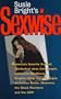 Susie Bright's Sexwise: America's Favorite X-Rated Intellectual Does Dan Quayle, Catharine MacKinnon, Stephen King, Camille Paglia, Nicholson Baker, Madonna, the Black Panthers, and the GOP