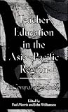 Teacher Education in the Asia-Pacific Region: A Comparative Study (Garland Reference Library of the Social Sciences)