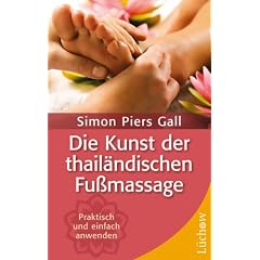 Die Kunst der thail�ndischen Fu�massage: Praktisch und einfach anwenden