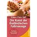 Die Kunst der thail�ndischen Fu�massage: Praktisch und einfach anwenden