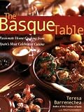 The Basque Table: Passionate Home Cooking from Spain's Most Celebrated Cuisine