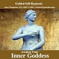 Awaken Your Inner Goddess Hypnosis, Divine Feminine, Love Being A Woman