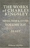 The Works of Charles Kingsley: Volume 14: Yeast
