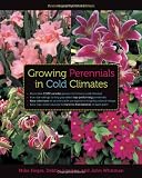 Growing Perennials in Cold Climates: Revised and Updated Edition