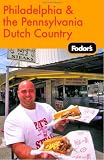 Fodors Philadelphia and the Pennsylvania Dutch Country, 15th Edition (Fodors Gold Guides)