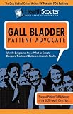 HealthScouter Gall Bladder: Gall Bladder Symptoms and Gall Bladder Diet: Gallbladder Attack: Symptoms of Gallbladder Disease: Gall Bladder Patient Advocate Guide (HealthScouter Gall Bladder)